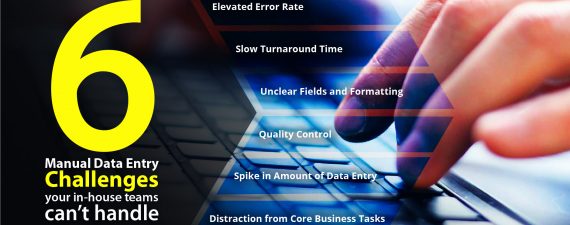 6 Manual Data Entry Challenges Your In-House Teams can’t Handle